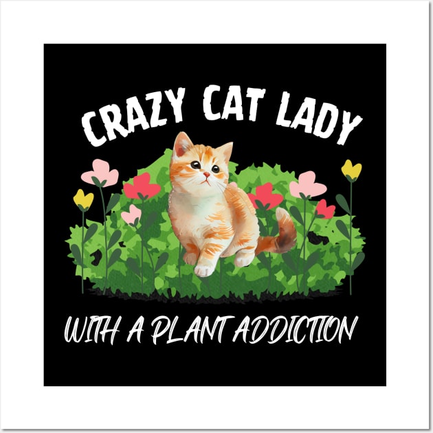 Crazy Cat Lady With A Plant Addiction Wall Art by Perfect Spot